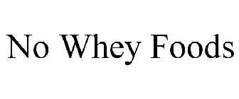 NO WHEY! FOODS