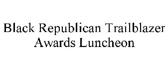 BLACK REPUBLICAN TRAILBLAZER AWARDS LUNCHEON