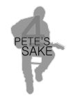 4 PETE'S SAKE