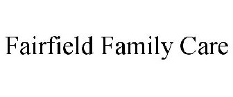 FAIRFIELD FAMILY CARE