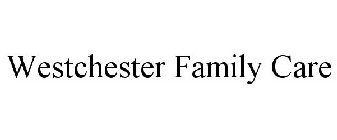 WESTCHESTER FAMILY CARE