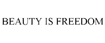 BEAUTY IS FREEDOM