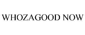 WHOZAGOOD NOW