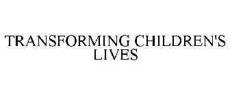 TRANSFORMING CHILDREN'S LIVES