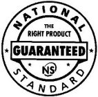 NATIONAL STANDARD THE RIGHT PRODUCT GUARANTEED NS