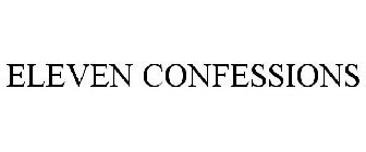 ELEVEN CONFESSIONS