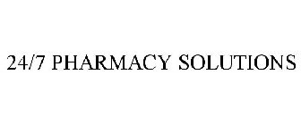 24/7 PHARMACY SOLUTIONS
