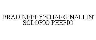 BRAD NEELY'S HARG NALLIN' SCLOPIO PEEPIO