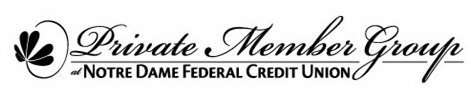 PRIVATE MEMBER GROUP AT NOTRE DAME FEDERAL CREDIT UNION