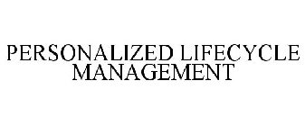 PERSONALIZED LIFECYCLE MANAGEMENT