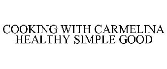 COOKING WITH CARMELINA HEALTHY. SIMPLE. GOOD.