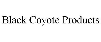 BLACK COYOTE PRODUCTS