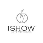 ISHOW LADY'S FASHION LEADER