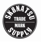 SK8NATSU SUPPLY TRADE MARK