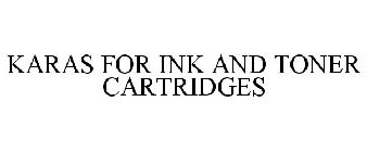 KARAS FOR INK AND TONER CARTRIDGES