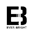 E B EVER BRIGHT