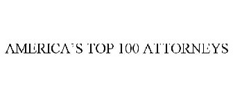 AMERICA'S TOP 100 ATTORNEYS
