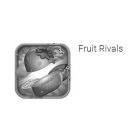 FRUIT RIVALS
