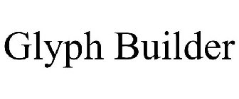 GLYPH BUILDER