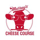 MURRAY'S CHEESE COURSE