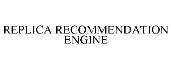 REPLICA RECOMMENDATION ENGINE