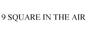 9 SQUARE IN THE AIR