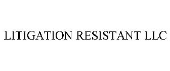 LITIGATION RESISTANT LLC