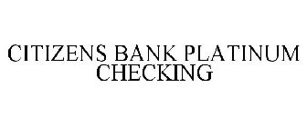 CITIZENS BANK PLATINUM CHECKING