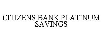 CITIZENS BANK PLATINUM SAVINGS