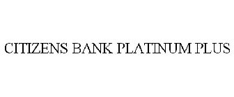 CITIZENS BANK PLATINUM PLUS