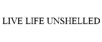 LIVE LIFE UNSHELLED