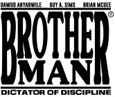 BROTHERMAN DICTATOR OF DISCIPLINE