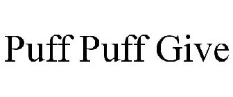 PUFF PUFF GIVE