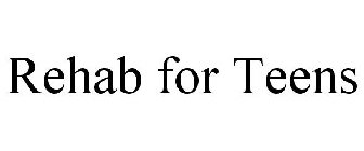 REHAB FOR TEENS