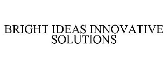 BRIGHT IDEAS INNOVATIVE SOLUTIONS