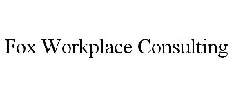 FOX WORKPLACE CONSULTING