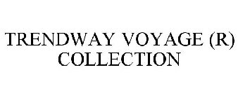 TRENDWAY VOYAGE (R) COLLECTION