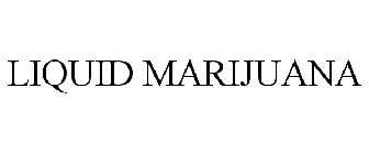 LIQUID MARIJUANA
