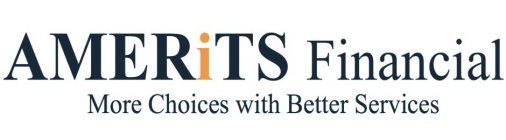AMERITS FINANCIAL MORE CHOICES WITH BETTER SERVICES