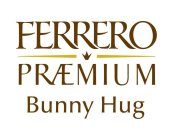 FERRERO PRAEMIUM BUNNY HUG