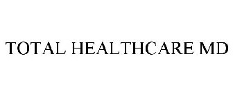 TOTAL HEALTHCARE MD