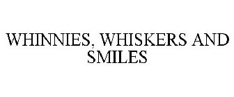 WHINNIES, WHISKERS AND SMILES