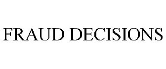 FRAUD DECISIONS