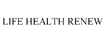 LIFE HEALTH RENEW