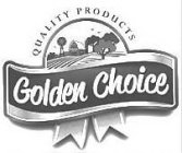 GOLDEN CHOICE QUALITY PRODUCTS