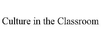 CULTURE IN THE CLASSROOM