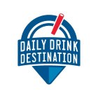 DAILY DRINK DESTINATION