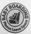 BABY BOARDING PLEASE LEAVE SPACE