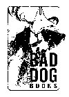 BAD DOG BOOKS