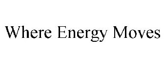 WHERE ENERGY MOVES